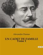 Couverture du livre « UN CADET DE FAMILLE Tome 1 » de Alexandre Dumas aux éditions Culturea