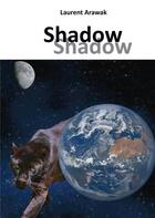 Couverture du livre « Shadow » de Laurent Arawak aux éditions Bookelis