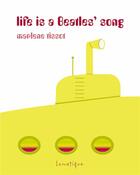 Couverture du livre « Life is a Beatles' song » de Marlene Tissot aux éditions Lunatique