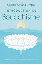 Couverture du livre « Introduction au bouddhisme » de Guéshé Kelsang Gyatso aux éditions Tharpa