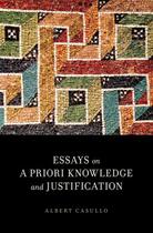 Couverture du livre « Essays on A Priori Knowledge and Justification » de Casullo Albert aux éditions Oxford University Press Usa