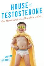 Couverture du livre « House of Testosterone » de O'Donnell Sharon aux éditions Houghton Mifflin Harcourt