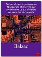 Couverture du livre « Scènes de la vie parisienne ; splendeurs et misères des courtisanes t.4 ; la dernière incarnation de Vautrin » de Honoré De Balzac aux éditions Ebookslib