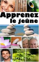 Couverture du livre « Apprenez le jeûne » de Alexis Delune aux éditions Editions Eslaria