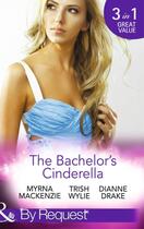 Couverture du livre « The Bachelor's Cinderella (Mills & Boon By Request) (In Her Shoes... - » de Drake Dianne aux éditions Mills & Boon Series