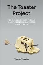 Couverture du livre « The toaster project » de Thwaites Thomas aux éditions Princeton Architectural