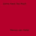 Couverture du livre « Some Have Too Much » de Marcus Van Heller aux éditions Epagine