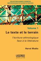 Couverture du livre « Le texte et le terrain ; l'écriture ethnologique face à la littérature » de Herve Moelo aux éditions Iste