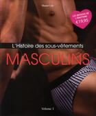 Couverture du livre « L'histoire des sous-vêtements masculins t.1 » de Shaun Cole aux éditions Parkstone International
