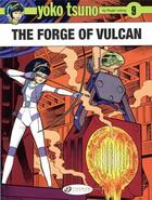 Couverture du livre « Yoko Tsuno t.9 ; the forge of Vulcan » de Leloup Roger aux éditions Cinebook