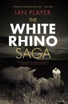 Couverture du livre « The White Rhino Saga » de Player Ian aux éditions Ball Jonathan Publishing Digital