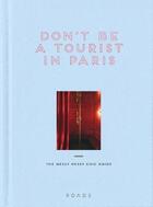 Couverture du livre « Don't be a tourist in paris-the messy nessy chic guide » de Vanessa Grall aux éditions Roads Publishing