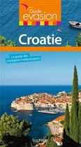 Couverture du livre « Guide évasion ; Croatie » de Collectif Hachette aux éditions Hachette Tourisme