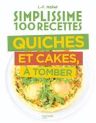 Couverture du livre « Simplissime : 100 recettes ; quiches et cakes, à tomber » de Jean-Francois Mallet aux éditions Hachette Pratique