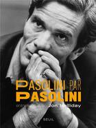 Couverture du livre « Pasolini par Pasolini » de Pier Paolo Pasolini et Jon Halliday aux éditions Seuil