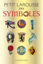 Couverture du livre « Petit Larousse des symboles (édition 2011) » de  aux éditions Larousse