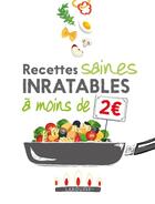 Couverture du livre « Recettes saines inratables à moins de 2 » de  aux éditions Larousse