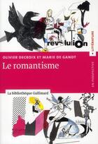 Couverture du livre « Le romantisme » de Marie De Gandt et Olivier Decroix aux éditions Gallimard