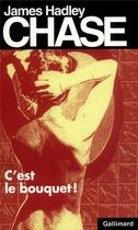 Couverture du livre « C'est le bouquet ! » de James Hadley Chase aux éditions Gallimard