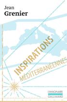 Couverture du livre « Inspirations méditerranéennes » de Jean Grenier aux éditions Gallimard