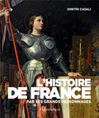 Couverture du livre « L'histoire de France par ses grands personnages » de Dimitri Casali aux éditions Flammarion