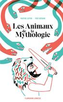 Couverture du livre « Les animaux de la mythologie » de Martine Laffon et Fred Sochard aux éditions Flammarion