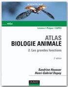 Couverture du livre « Atlas de biologie animale t.2 ; les grandes fonctions ; licence/prépas/capes (2e édition) » de Sandrine Heusser et Henri-Gabriel Dupuy aux éditions Dunod