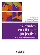 Couverture du livre « 12 études en clinique projective ; approche psychanalytique (2e édition) » de Catherine Chabert et Catherine Azoulay aux éditions Dunod