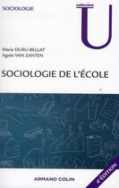Couverture du livre « Sociologie de l'école (4e édition) » de Marie Duru-Bellat et Agnes Van Zanten aux éditions Armand Colin