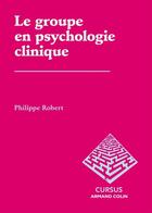 Couverture du livre « Le groupe en psychologie clinique » de Robert Philippe aux éditions Armand Colin