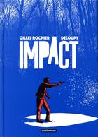 Couverture du livre « Impact » de Deloupy et Gilles Rochier aux éditions Casterman