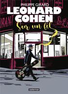 Couverture du livre « Leonard Cohen sur un fil » de Philippe Girard aux éditions Casterman
