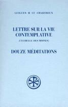 Couverture du livre « Lettre sur la vie contemplative - Douze méditations » de Guigues Ii Chartreux aux éditions Cerf