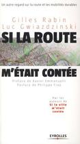 Couverture du livre « Si la route m'était contée... ; un autre regard sur la route et les mobilités durables » de Rabin/Gwiazdzinski aux éditions Eyrolles