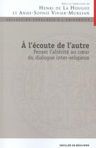 Couverture du livre « À l'écoute de l'autre ; penser l'altérité aucoeur du dialogue inter-religieux » de  aux éditions Desclee De Brouwer