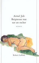 Couverture du livre « Baigneuse nue sur un rocher » de Armel Job aux éditions Robert Laffont