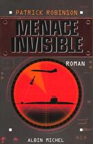 Couverture du livre « Menace Invisible » de Patrick Robinson aux éditions Albin Michel