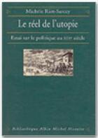 Couverture du livre « Le réel et l'utopie ; essais sur le politique au XIXe siècle » de Michele Riot-Sarcey aux éditions Albin Michel