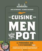 Couverture du livre « La cuisine des men with the pot - de la braise a l'assiette, 60 recettes gourmandes » de Kalkraut/Szymanski aux éditions Albin Michel