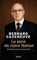 Couverture du livre « Le sens de notre nation » de Bernard Cazeneuve aux éditions Stock
