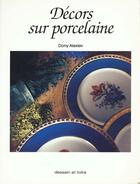 Couverture du livre « Decors Sur Porcelaine » de Dony Alexiev aux éditions Dessain Et Tolra