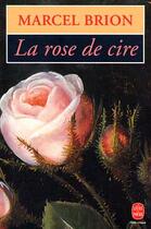 Couverture du livre « La rose de cire » de Brion-M aux éditions Le Livre De Poche