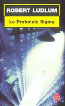 Couverture du livre « Le protocole sigma » de Robert Ludlum aux éditions Le Livre De Poche