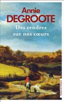 Couverture du livre « Des cendres sur nos coeurs » de Annie Degroote aux éditions Presses De La Cite