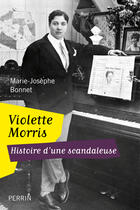 Couverture du livre « Violette Morris ; histoire d'une scandaleuse » de Marie-Josephe Bonnet aux éditions Perrin