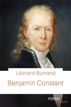 Couverture du livre « Benjamin Constant » de Leonard Burnand aux éditions Perrin