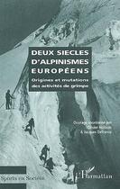 Couverture du livre « Deux siècles d'alpinismes européens ; origines et mutations des activités de grimpe » de Jacques Defrance et Olivier Hoibian aux éditions Editions L'harmattan