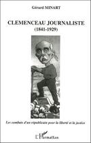 Couverture du livre « Clemenceau journaliste (1841-1929) : Les combats d'un républicain pour la liberté et la justice » de Gerard Minart aux éditions Editions L'harmattan