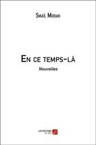 Couverture du livre « En ce temps-là » de Smail Merahi aux éditions Editions Du Net