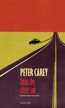 Couverture du livre « Loin de chez soi » de Peter Carey aux éditions Actes Sud